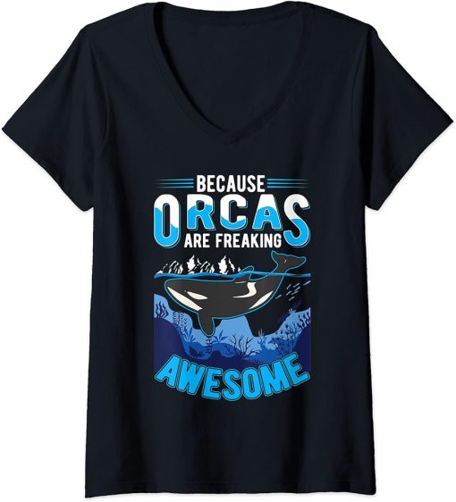 Womens Because Orcas are freaking awesome Orca Whale V-Neck T-Shirt