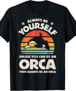 Orca Killer Whale Always Be Yourself Retro Vintage Men Women T-Shirt